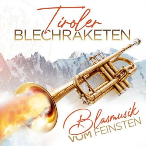 Tiroler Blechraketen - Blasmusik vom Feinsten - Instrumental (2023)