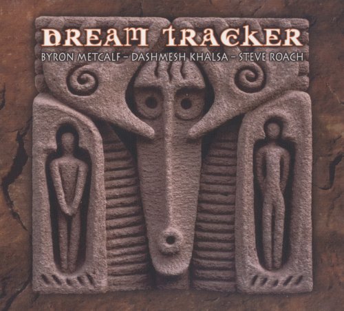 Byron Metcalf, Dashmesh Khalsa & Steve Roach - Dream Tracker (2010) Lossless