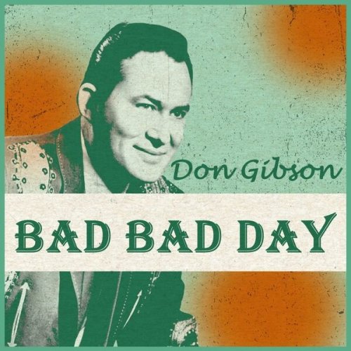 Don Gibson - Bad Bad Day (2022)