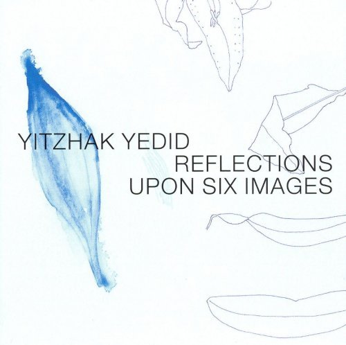 Yitzhak Yedid - Reflections Upon Six Images (2006)