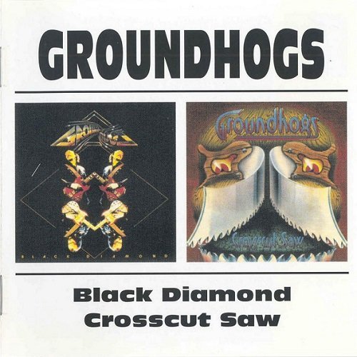 Groundhogs - Crosscut Saw / Black Diamond (Reissue) (1975-76/1997)