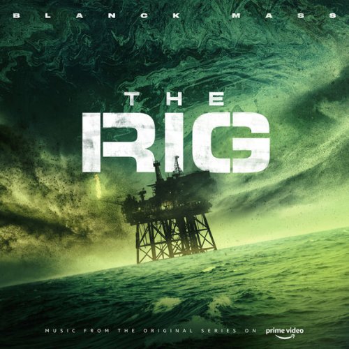 Blanck Mass - The Rig (Prime Video Original Series Soundtrack) (2023) [Hi-Res]