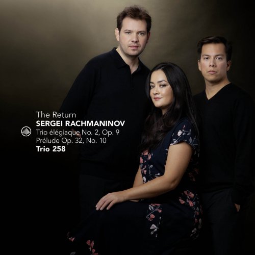 Trio 258 - The Return - Rachmaninov: Trio Elegiaque No.2, Op.9; Prelude Op.32, No.10 (2023) [Hi-Res]