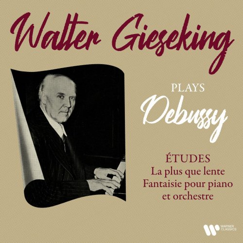 Walter Gieseking - Debussy: La plus que lente, Études & Fantaisie pour piano et orchestre (2023) Hi-Res