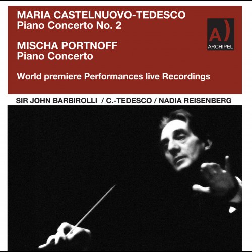 Nadia Reisenberg, Maria Castelnuovo-tedesco, Sir John Barbirolli, New York Philharmonic - Sir John Barbrirolli conducts two world Premieres: Maria Castelnuvo and Mischa Portnoff Piano Concertos (2023) [Hi-Res]