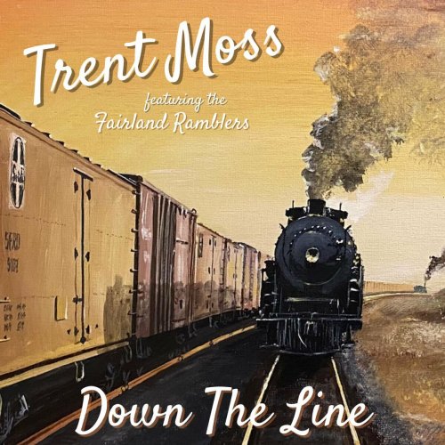 Trent Moss & the Fairland Ramblers - Down The Line (2023)