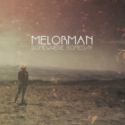 Melorman - Somewhere, Someday (2017)