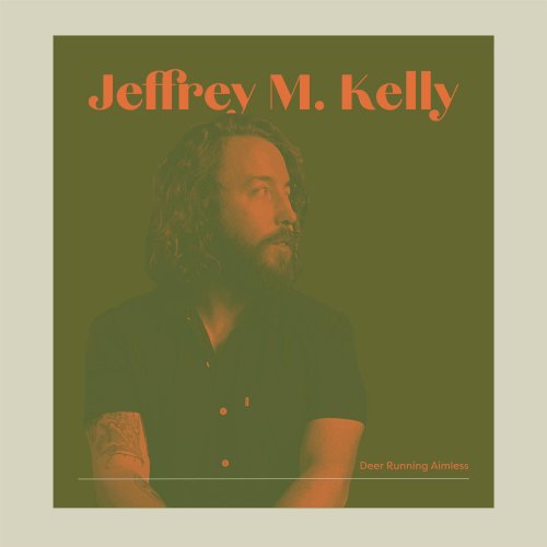 Jeffrey M. Kelly - Deer Running Aimless (2023) Hi Res