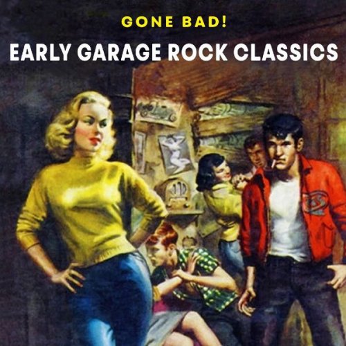 VA - Gone Bad! Early Garage Rock Classics (2023)