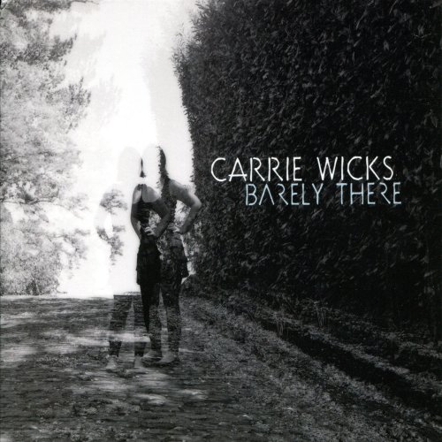 Carrie Wicks - Barely There (2012)