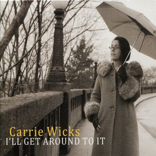 Carrie Wicks - I'll Get Around To It (2010) FLAC