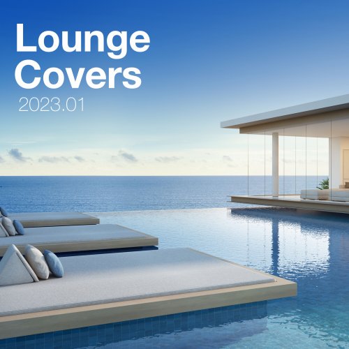 VA - Lounge Covers Of Popular Songs 2023.01 - Chill Out Covers - Relax & Chill Covers (2023)