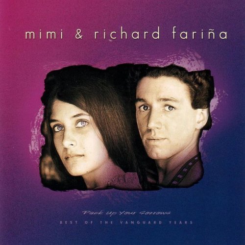 Mimi And Richard Farina - Pack Up Your Sorrows, Best Of The Vanguard Years (1999)