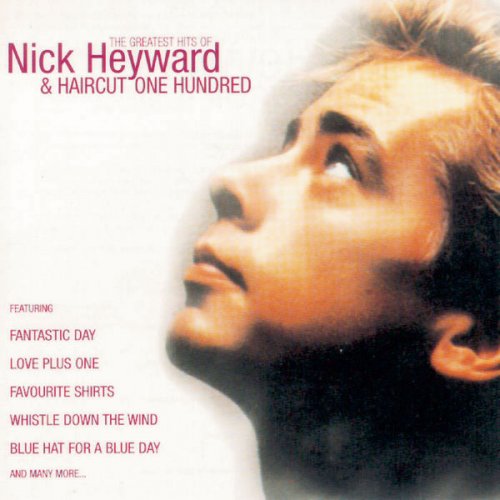 Nick Heyward & Haircut One Hundred - The Greatest Hits of Nick Heyward & Haircut One Hundred (1996)