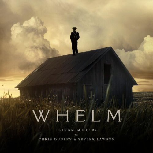 Chris Dudley, Skyler Lawson - Whelm (Original Motion Picture Soundtrack) (2023) [Hi-Res]