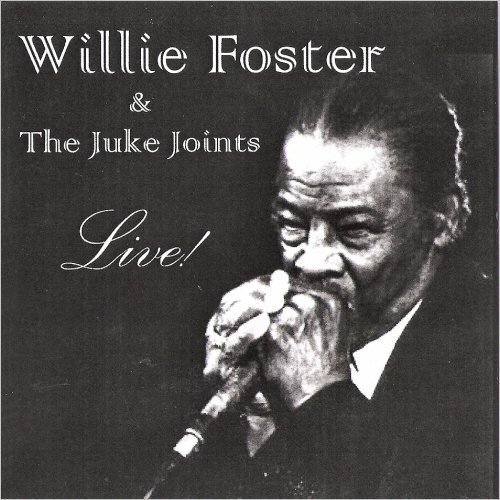 Willie Foster & The Juke Joints - Live! (1999) [CD Rip]