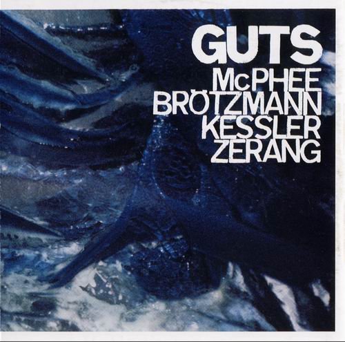 McPhee, Brotzmann, Kessler, Zerang - Guts (2007)