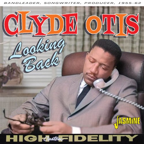 Otis Clyde - Looking Back: Bandleader, Songwriter, Producer, 1955-1962 (2023)
