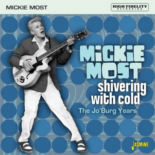 Mickie Most - Shivering With Cold: The Jo'burg Years (2023)