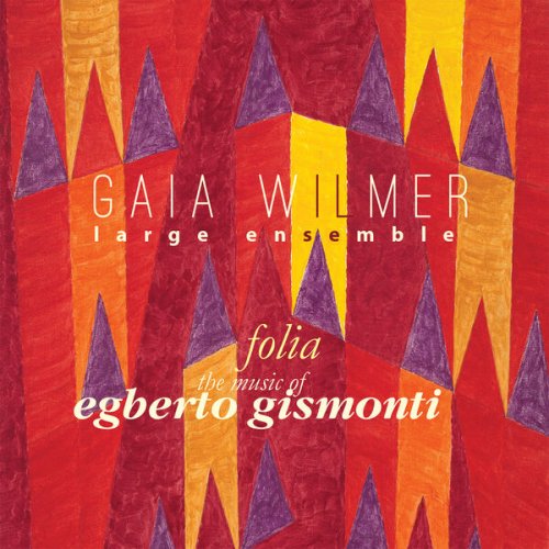 Gaia Wilmer Large Ensemble - Folia: The Music of Egberto Gismonti (2023) [Hi-Res]