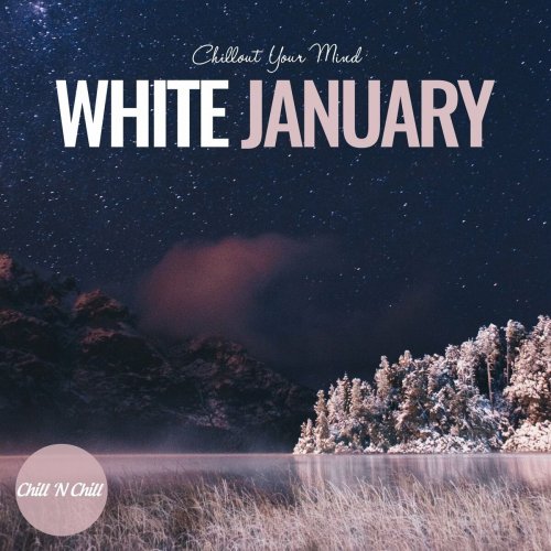 VA - White January: Chillout Your Mind (2023)