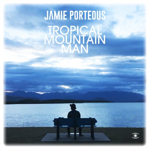 Jamie Porteous - Tropical Mountain Man (2023) [Hi-Res]