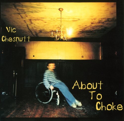 Vic Chesnutt - About To Choke (1996)