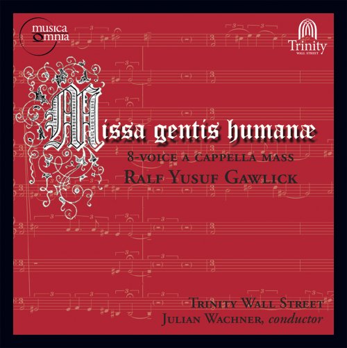 Trinity Wall Street, Julian Wachner - Ralf Yusuf Gawlick: Missa gentis humanæ, Op. 16 (2014)