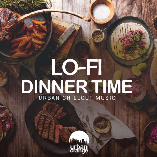 VA - Lo-Fi Dinner Time: Urban Chillout Music (2023)