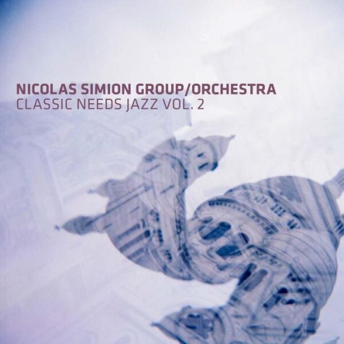 Nicolas Simion Group - Classic Needs Jazz, Vol. 2 (2023)