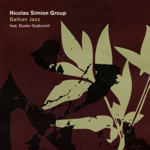 Nicolas Simion Group Feat. Dusko Gojkovich - Balkan Jazz (2023)