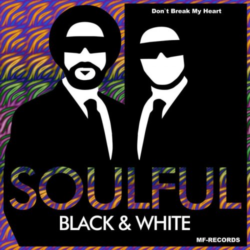 Soulful Black & White - Don't Break My Heart (2023)