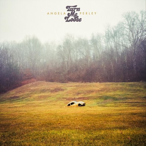 Angela Perley - Turn Me Loose (2023)