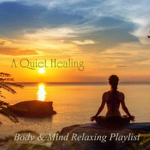 VA - A Quiet Healing: Body & Mind Relaxing Playlist (2023)