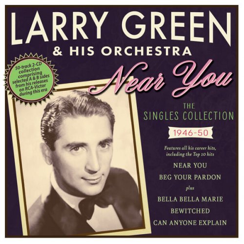 Larry Green & His Orchestra - Near You: The Singles Collection 1946-50 (2023)