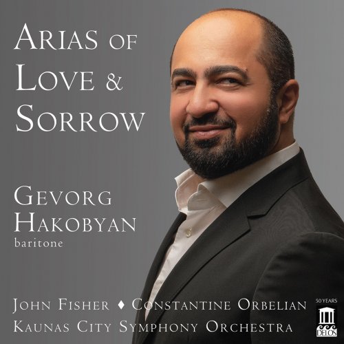 Gevorg Hakobyan, Constantine Orbelian Kaunas City Symphony Orchestra, John Fisher - Arias of Love & Sorrow (2023) [Hi-Res]