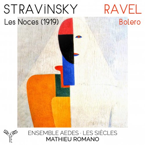 Ensemble Aedes, Les Siècles & Mathieu Romano - Stravinsky: Les Noces (1919) - Ravel: Bolero (2023) [Hi-Res]