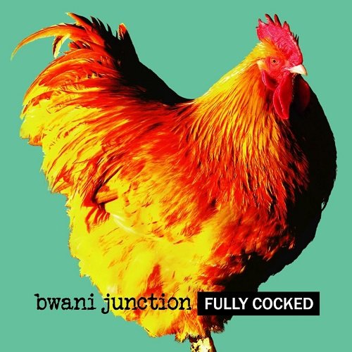 Bwani Junction - Fully Cocked (2011)