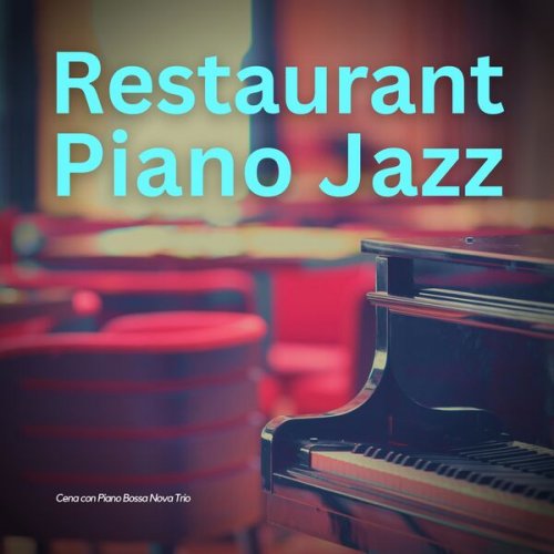 Restaurant Piano Jazz - Cena Con Piano Bossa Nova Trio (2023) Hi-Res