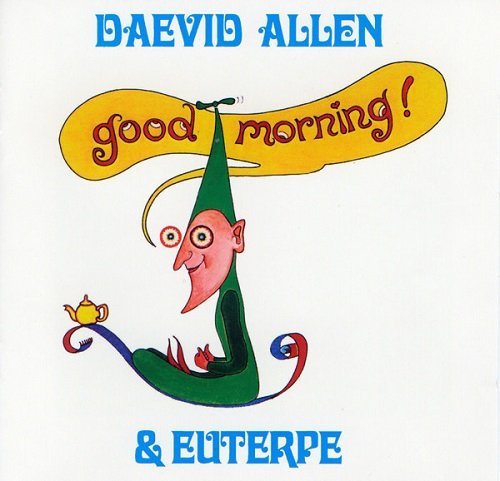 Daevid Allen & Euterpe - Good Morning! (Reissue, Remastered) (1976/2007)