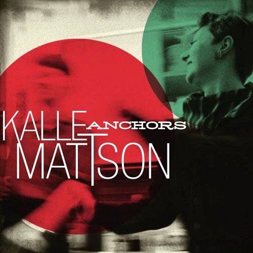 Kalle Mattson - Anchors (2011)