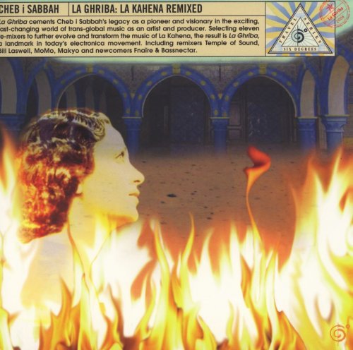 Cheb i Sabbah - La Ghriba [La Kahena Remixed] (2006)