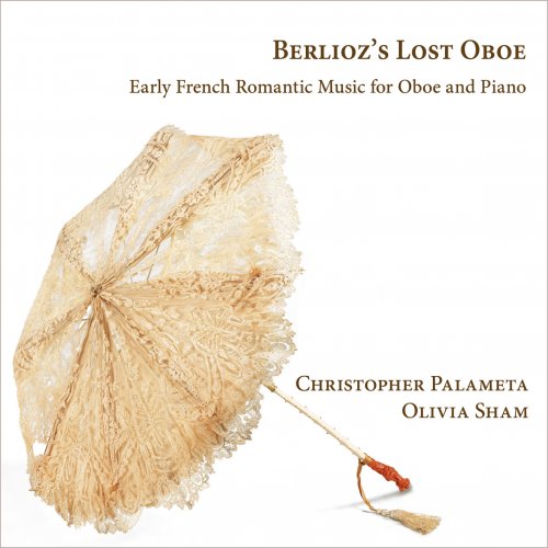 Christopher Palameta, Olivia Sham - Berlioz's Lost Oboe: Early French Romantic Music for Oboe and Piano (2023) [Hi-Res]