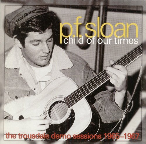 P.F. Sloan – Child Of Our Times - The Trousdale Demo Sessions 1965-1967 (2001)