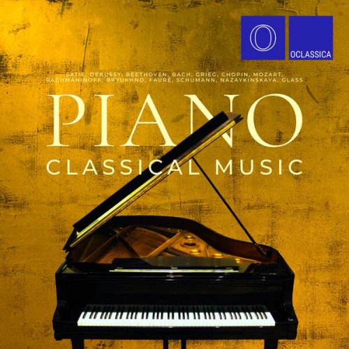 VA - Satie, Debussy, Beethoven, Bach, Grieg, Chopin, Mozart, Rachmaninoff, Bryukhno, Fauré, Schumann, Nazaykinskaya, Glass: Piano Classical Music (2023)