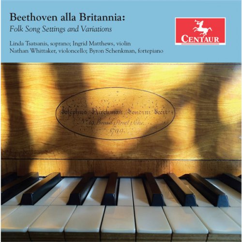 Linda Tsatsanis, Ingrid Matthews, Nathan Whittaker, Byron Schenkman - Beethoven alla Britannia: Folk Song Settings & Variations (2016)