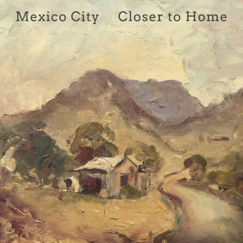 Mexico City - Closer to Home (2022)