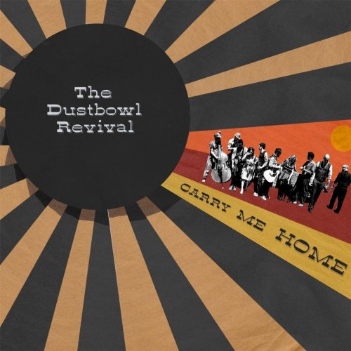 The Dustbowl Revival - Carry Me Home (2013)