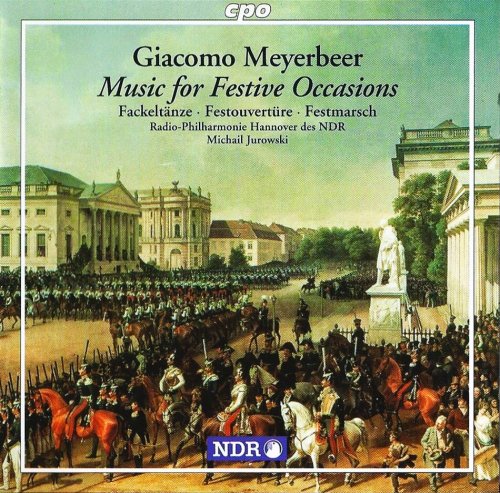 Radio-Philharmonie Hannover des NDR, Michail Jurowski - Giacomo Meyerbeer: Music for Festive Occasions (1998) CD-Rip