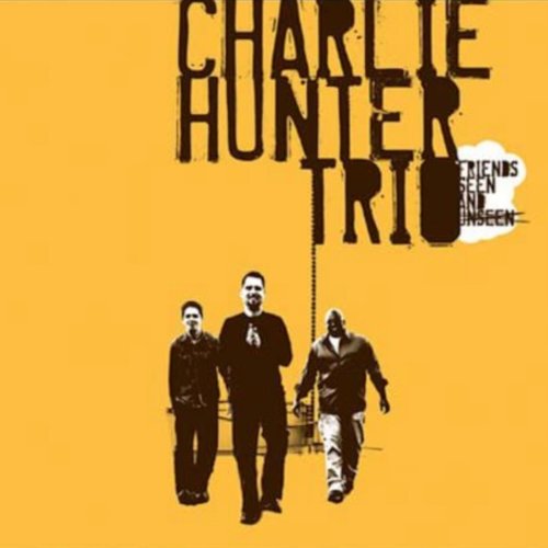 Charlie Hunter - Friends Seen and Unseen (2022 Remaster) (2022) [Hi-Res]